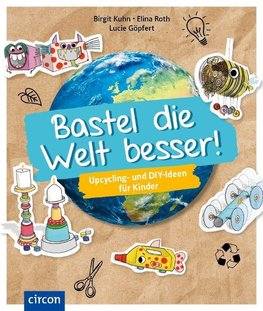 Bastel die Welt besser!