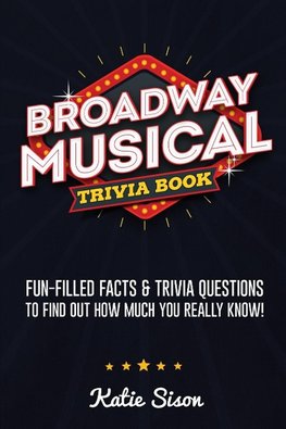 Broadway Musical Trivia Book