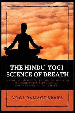 The Hindu-Yogi Science of Breath