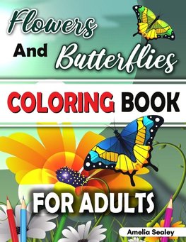 Flowers and Butterflies Coloring Book for Adults