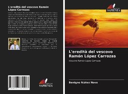 L'eredità del vescovo Ramón López Carrozas