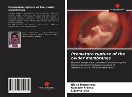 Premature rupture of the ovular membranes