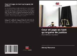 Cour et juge en tant qu'organe de justice