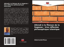 Alkindi à la Maison de la Sagesse : Une réflexion philosophique islamique