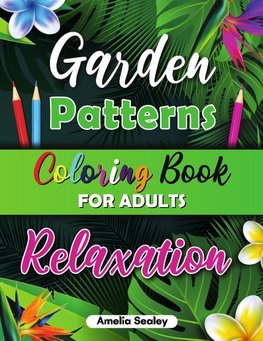 Garden Patterns Coloring Book for Adult Relaxation