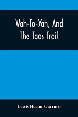 Wah-To-Yah, And The Taos Trail