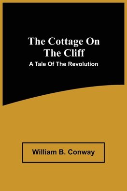 The Cottage On The Cliff; A Tale Of The Revolution