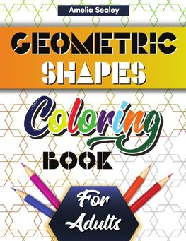 Geometric Shapes and Patterns Coloring Book for Adults