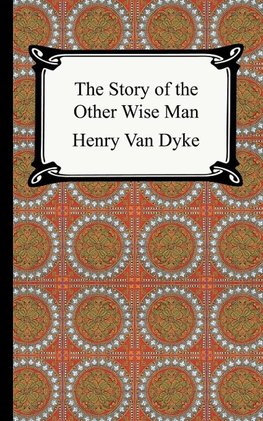 Dyke, H: Story of the Other Wise Man