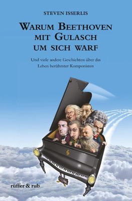 Warum Beethoven mit Gulasch um sich warf