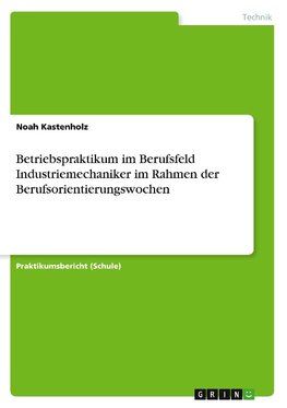 Betriebspraktikum im Berufsfeld Industriemechaniker im Rahmen der Berufsorientierungswochen