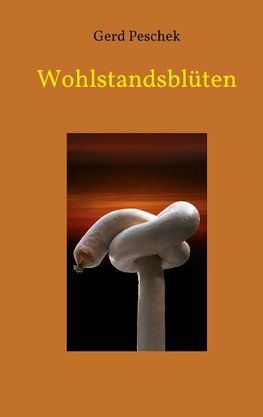 Wohlstandsblüten