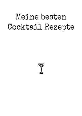 Meine besten Cocktail Rezepte