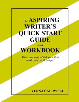 The Aspiring Writer's Quick Start Guide and Workbook