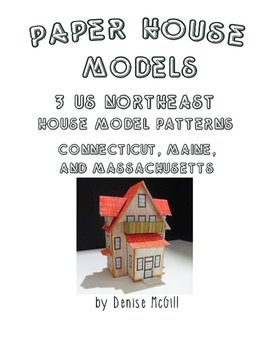 Paper House Models, 3 US Northeast House Model Patterns; Connecticut, Maine, Massachusetts