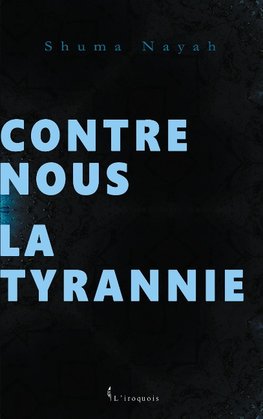 Contre nous la tyrannie