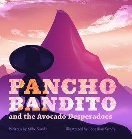 Pancho Bandito and the Avocado Desperadoes