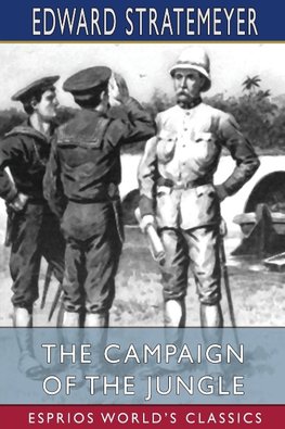 The Campaign of the Jungle (Esprios Classics)