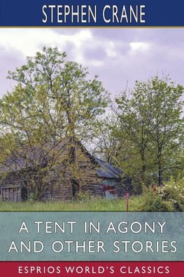 A Tent in Agony and Other Stories (Esprios Classics)