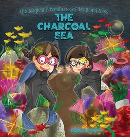 The Magical Adventures of Madi and Sass - The Charcoal Sea