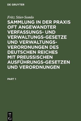 Sammlung in der Praxis oft angewandter Verfassungs- und Verwaltungsgesetze und Verwaltungsverordnungen des Deutschen Reiches mit preußischen Ausführungsgesetzen und Verordnungen