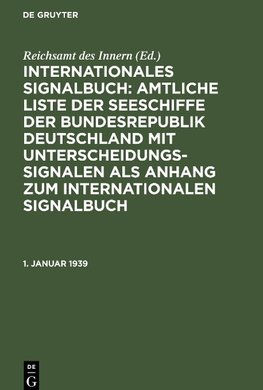 Internationales Signalbuch: Amtliche Liste der Seeschiffe der Bundesrepublik Deutschland mit Unterscheidungssignalen als Anhang zum Internationalen Signalbuch, 1. Januar 1939