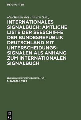 Internationales Signalbuch: Amtliche Liste der Seeschiffe der Bundesrepublik Deutschland mit Unterscheidungssignalen als Anhang zum Internationalen Signalbuch, 1. Januar 1929