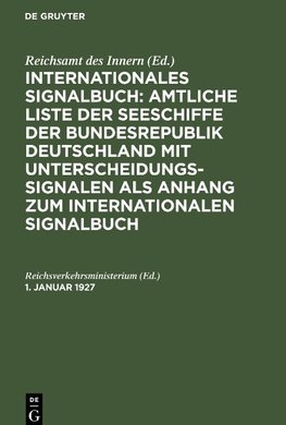 Internationales Signalbuch: Amtliche Liste der Seeschiffe der Bundesrepublik Deutschland mit Unterscheidungssignalen als Anhang zum Internationalen Signalbuch, 1. Januar 1927