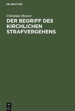 Der Begriff des kirchlichen Strafvergehens