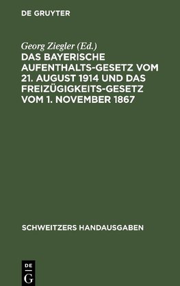 Das bayerische Aufenthaltsgesetz vom 21. August 1914 und das Freizügigkeitsgesetz vom 1. November 1867