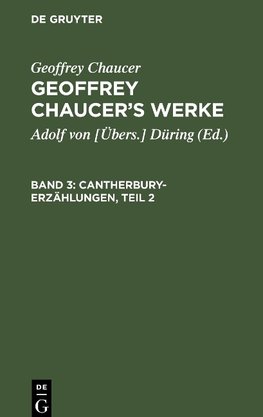 Geoffrey Chaucer's Werke, Band 3, Cantherbury-Erzählungen, Teil 2