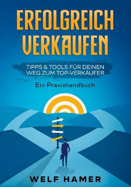 ERFOLGREICH VERKAUFEN PRAXISHANDBUCH