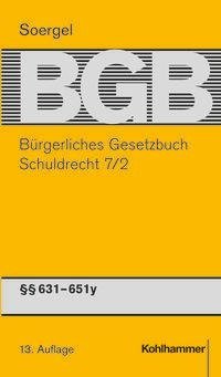 Kommentar zum Bürgerlichen Gesetzbuch mit Einführungsgesetz und Nebengesetzen (BGB) (Soergel). Band 9/2, Schuldrecht 7/2: §§ 631-651y