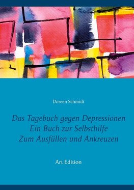 Das Tagebuch gegen Depressionen. Ein Buch zur Selbsthilfe. Zum Ausfüllen und Ankreuzen