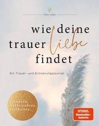 Wie deine Trauer Liebe findet