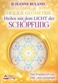 Heilige Geometrie - Heilen mit dem Licht der Schöpfung