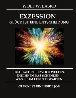 EXZESSION - GLÜCK IST EINE ENTSCHEIDUNG