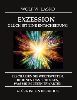 EXZESSION - GLÜCK IST EINE ENTSCHEIDUNG