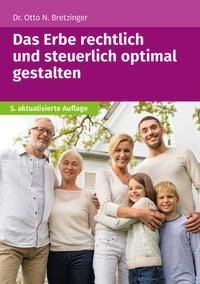 Das Erbe rechtlich und steuerlich optimal gestalten