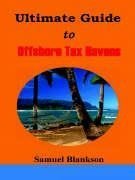 The Ultimate Guide to Offshore Tax Havens