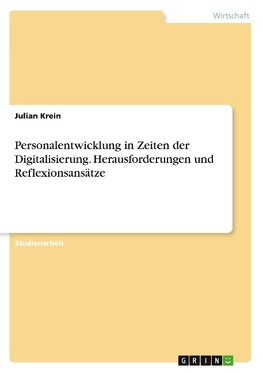 Personalentwicklung in Zeiten der Digitalisierung. Herausforderungen und Reflexionsansätze