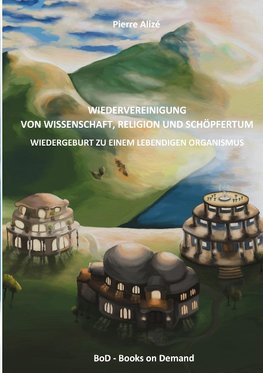 Wiedervereinigung von Wissenschaft, Religion und Schöpfertum