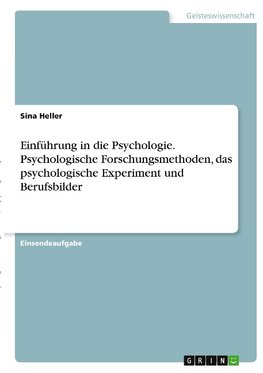 Einführung in die Psychologie. Psychologische Forschungsmethoden, das psychologische Experiment und Berufsbilder