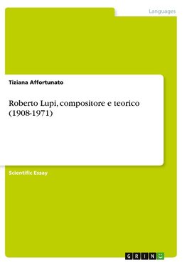 Roberto Lupi, compositore e teorico (1908-1971)