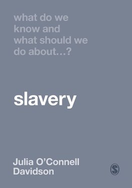 What Do We Know and What Should We Do About Slavery?