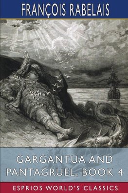 Gargantua and Pantagruel, Book 4 (Esprios Classics)