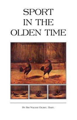 Sport in the Olden Time (History of Cockfighting Series)