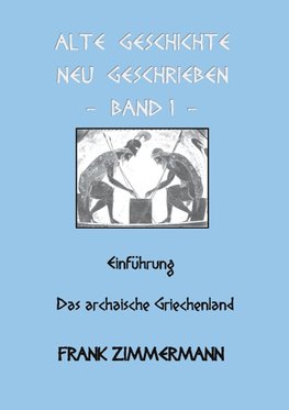 Alte Geschichte neu geschrieben Band 1