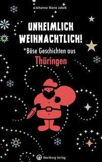 Unheimlich weihnachtlich! Böse Geschichten aus Thüringen