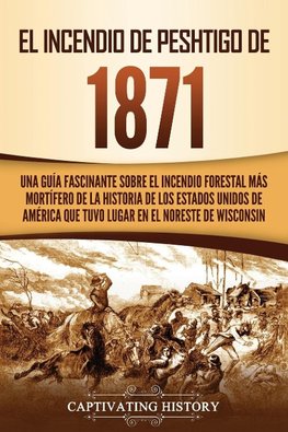 El Incendio de Peshtigo de 1871